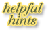 Helpful Hints